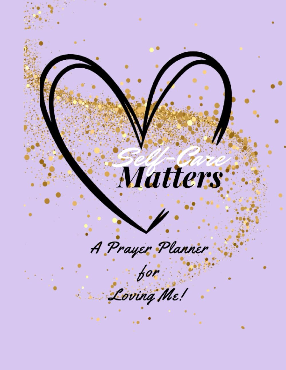 Self-Care Matters: A Prayer Planner for Loving Me