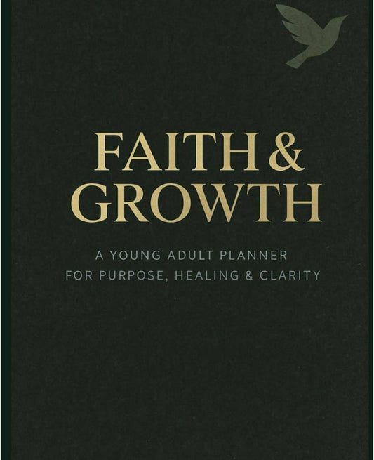 Faith & Growth: A Young Adult Planner for Purpose, Healing & Clarity. (FOCUS): Where faith meets focus, and grace empowers growth.